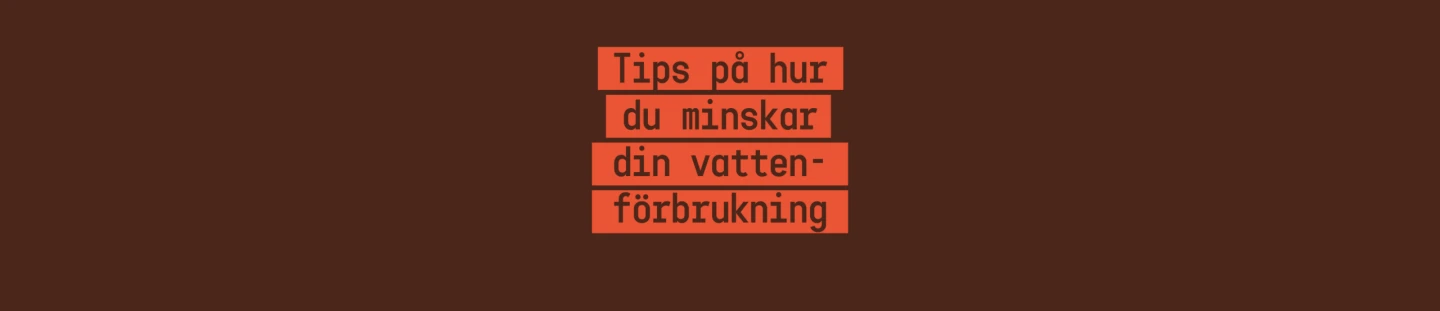 Tips på hur du minskar din vattenförbrukning