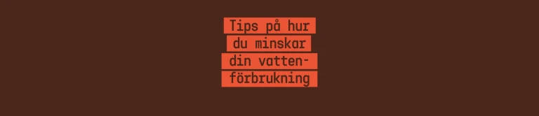 Tips på hur du minskar din vattenförbrukning