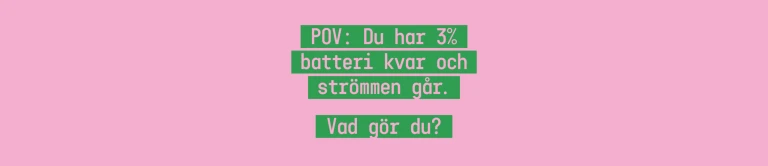 En bild med texten POV: Du har 3% batteri kvar och strömmen går. Vad gör du?