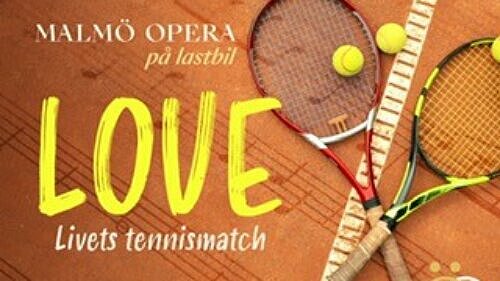 Malmö Opera på lastbil: LOVE – livets tennismatch