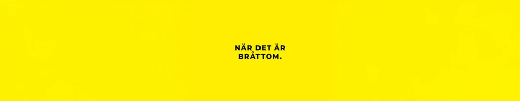 Gul bakgrund med svart text i mitten som lyder: ‘När det är bråttom.’