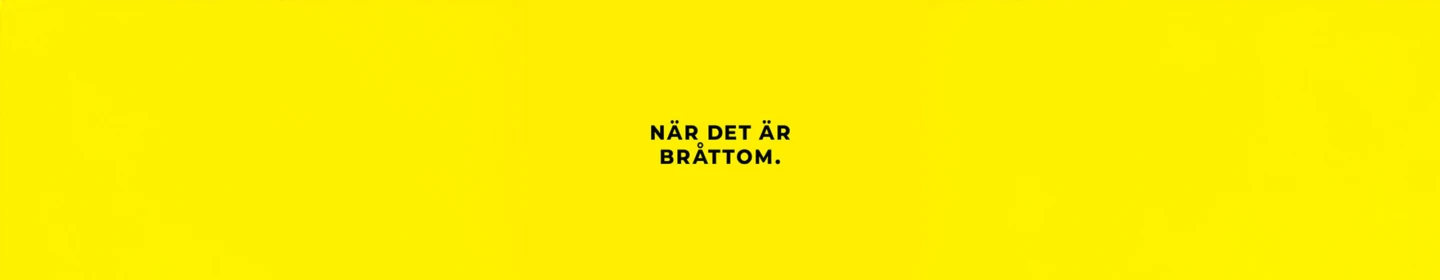 Gul bakgrund med svart text i mitten som lyder: ‘När det är bråttom.’