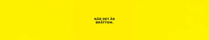 Gul bakgrund med svart text i mitten som lyder: ‘När det är bråttom.’